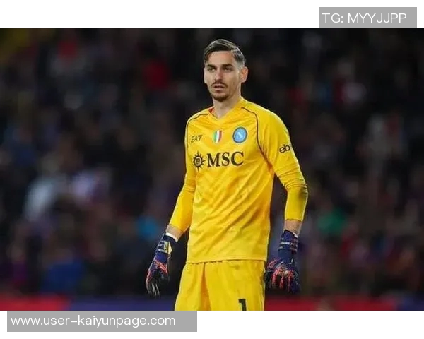 那不勒斯门将梅雷特训练中不幸受伤确诊跖骨骨折将缺席比赛